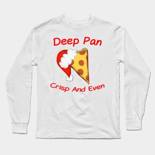 Deep Pan Crisp And Even Long Sleeve T-Shirt